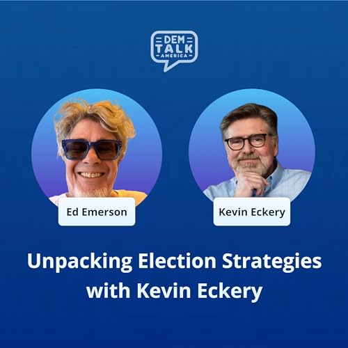 Unpacking Election Strategies with Kevin Eckery 🇺🇸 || Dem Talk America