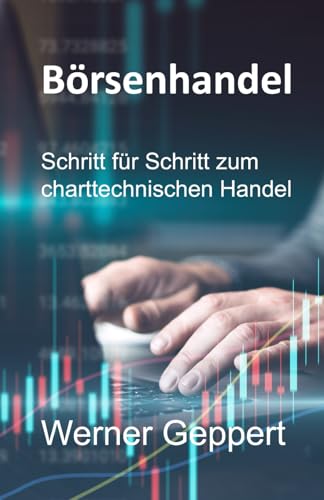 Börsenhandel: Schritt für Schritt zum charttechnischen Handel