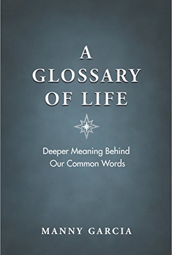 A Glossary of Life: Deeper Meaning Behind Our Common Words