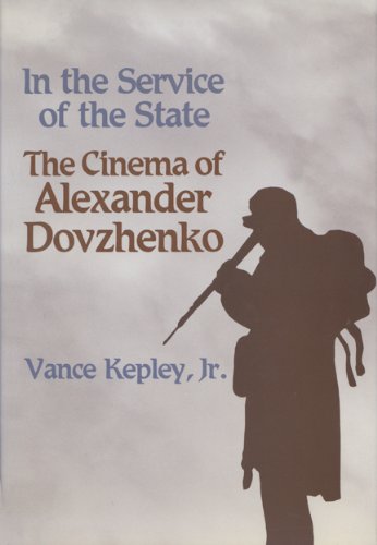 In the Service of the State: Cinema of Alexander Dovzhenko