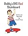 Bobby's Big Red Skateboard (English Edition)