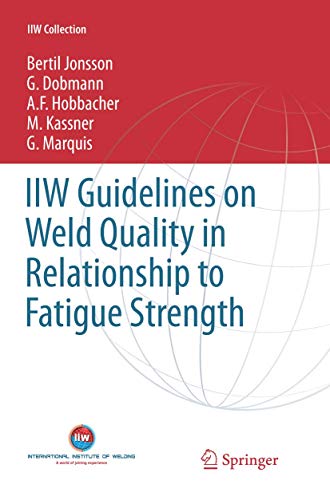 IIW Guidelines on Weld Quality in Relationship to Fatigue Strength (IIW Collection)
