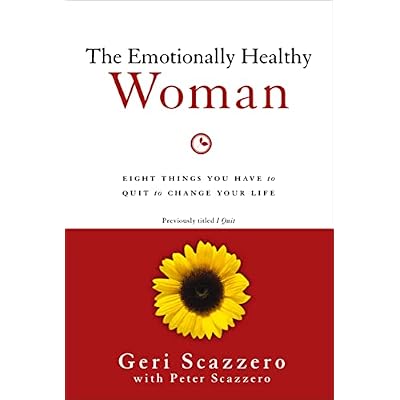 The Emotionally Healthy Woman: Eight Things You Have to Quit to Change Your Life