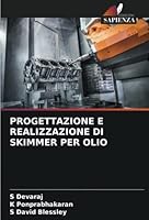PROGETTAZIONE E REALIZZAZIONE DI SKIMMER PER OLIO 620538096X Book Cover