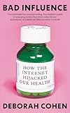 Bad Influence: How the Internet Hijacked Our Health