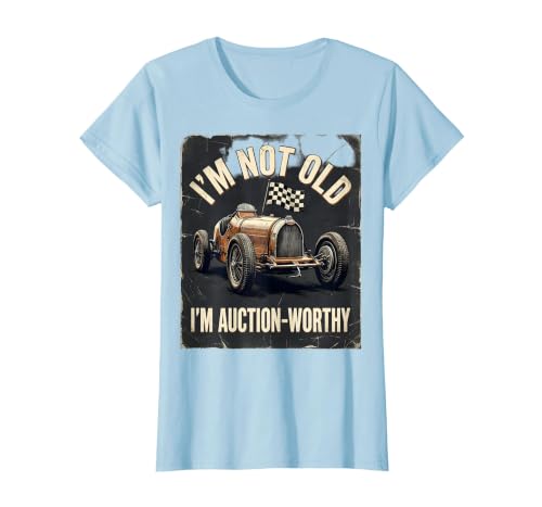 I'm Not Old, I'm Auction-Worthy Distressed Classic Car Racer T-Shirt, Women, Baby Blue, Large