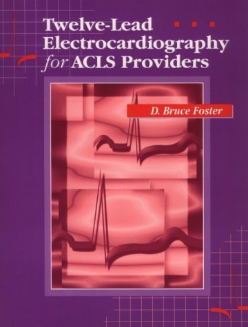 Twelve-Lead Electrocardiography for ACLS Providers by D. Bruce Foster DO (12-Dec-1995) Paperback