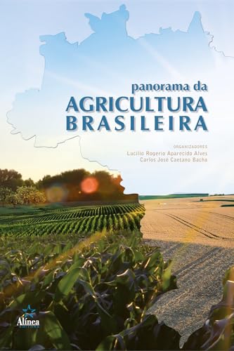 Panorama da Agricultura Brasileira: Estrutura de mercado, comerci...