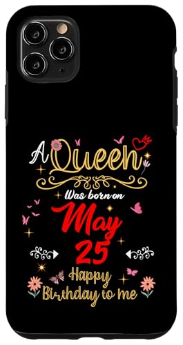 A Queen Was Born on May 25 May 25th Birthday Case for iPhone 11 Pro Max