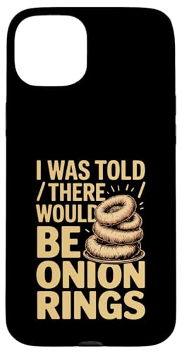 I Was Told There Would Be Onion Ring Food Humor �X�}�z�P�[�X iPhone 15 Plus �p