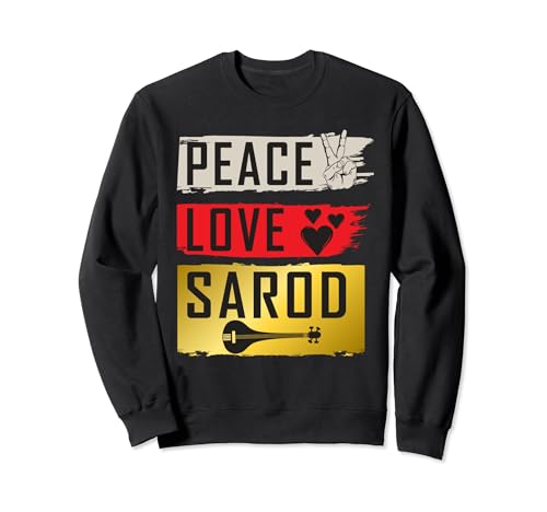 Sarod Stringed Musical Instrument - Peace Love Sarod Instrument de musique Sarod Lecteurs de musique Sweatshirt