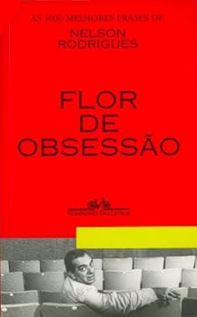 Paperback Flor de obsessa~o: As 1000 melhores frases de Nelson Rodrigues (Colec¸a~o das obras de Nelson Rodrigues) (Portuguese Edition) [Portuguese] Book