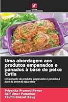 Uma abordagem aos produtos empanados e panados à base de peixe Catla (Portuguese Edition) 6209020577 Book Cover