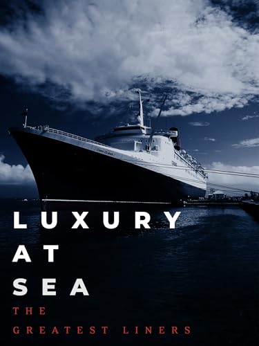 Luxury at Sea: The Greatest Liners