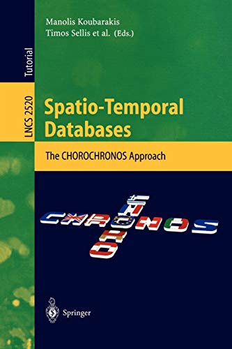Spatio-Temporal Databases: The CHOROCHRONOS Approach (Lecture Notes in Computer Science, 2520)