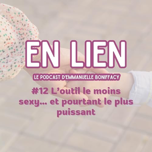 #12 L&rsquo;outil le moins sexy&hellip; et pourtant le plus puissant