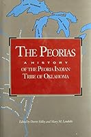 The Peorias: A History of the Peoria Indian Tribe of Oklahoma 0933031556 Book Cover