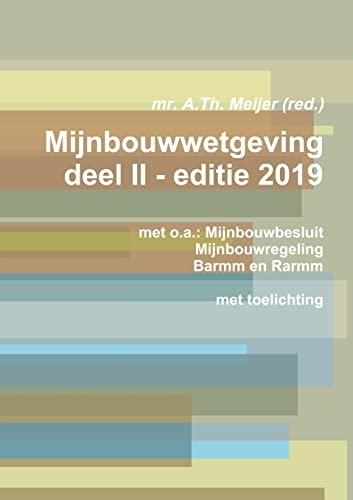 Mijnbouwwetgeving deel II - editie 2019 (Dutch Edition)