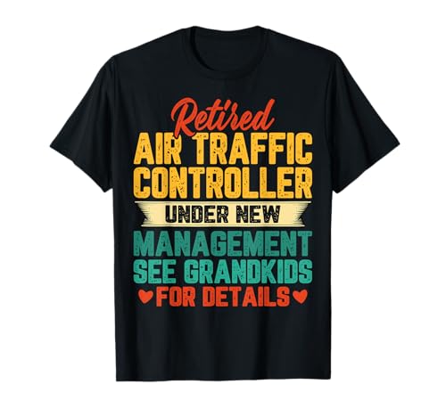 Retired ATC Air Traffic Controller Under New Management T-Shirt