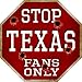 SMART BLONDE Texas Fans Only Metal Novelty Octagon Stop Sign BS-330