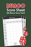 Bunco Score Sheets: 100 Score Cards for all Game Lovers | 101 pages, 6"x9" | Paperback | Bunco Party Supplies, dice game | on the cover : green background with three red dice and scorecards 1672895464 Book Cover