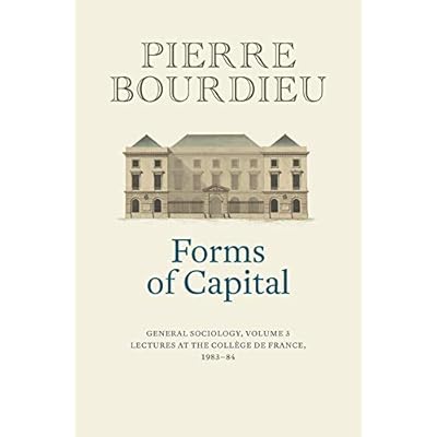 Forms of Capital: General Sociology, Volume 3