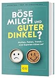 Böse Milch und guter Dinkel?: Alles über Ernährungsmythen, einen gesunden Lebensstil und Trends wie High Protein, Superfoods und Detox (GU Kochen & Verwöhnen Diät und Gesundheit) - Achim Sam, Christian Sina 