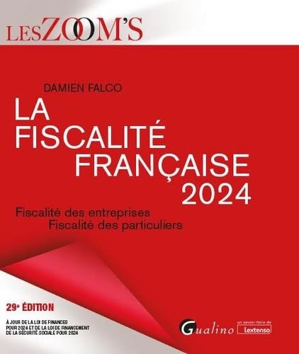 La fiscalité française 2024: Fiscalité des entreprises - Fiscalité des particuliers