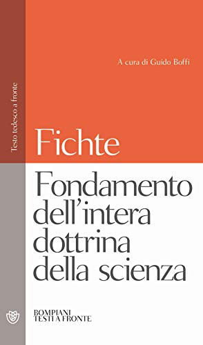  Fondamento dell\'intera dottrina della scienza: Testo tedesco a fronte