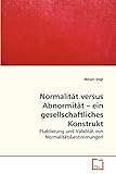 Normalität versus Abnormität – ein gesellschaftliches Konstrukt: Etablierung und Validität von Normalitätsbestimmungen (German Edition)