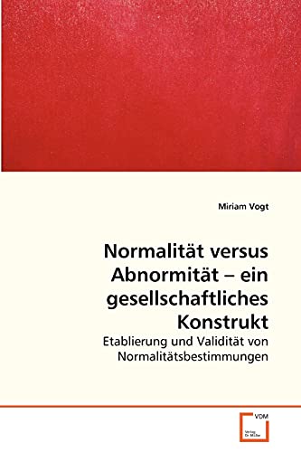 Normalität versus Abnormität – ein gesellschaftliches Konstrukt: Etablierung und Validität von Normalitätsbestimmungen (German Edition)