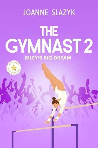 The Gymnast 2: Riley's Big Dream (All In Sports Middle Grade Books)