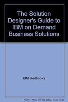 Paperback The Solution Designer's Guide to IBM on Demand Business Solutions Book