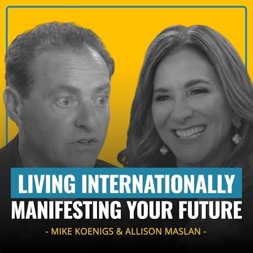 Living Internationally, Building Partnerships, and Manifesting Your Future (with Allison Maslan)