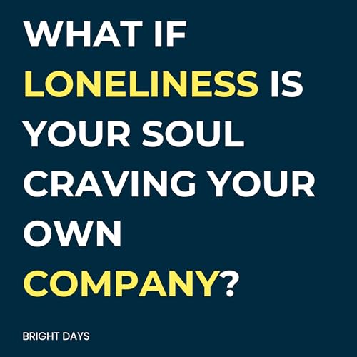Page de couverture de What if Loneliness Is Your Soul Craving Your Own Company?