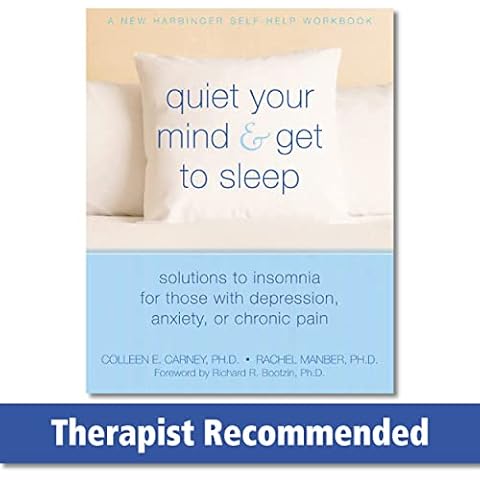 Quiet Your Mind and Get to Sleep: Solutions to Insomnia for Those with Depression, Anxiety, or Chronic Pain Cover