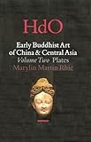 Early Buddhist Art of China and Central Asia, Volume 2 The Eastern Chin and Sixteen Kingdoms Period in China and Tumshuk, Kucha and Karashahr in ... of Oriental Studies. Section 4 China, 12)