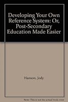 Developing Your Own Reference System: Or, Post-Secondary Education Made Easier 1895292433 Book Cover