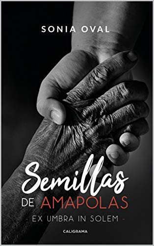 Semillas de amapolas: Ex umbra in solem