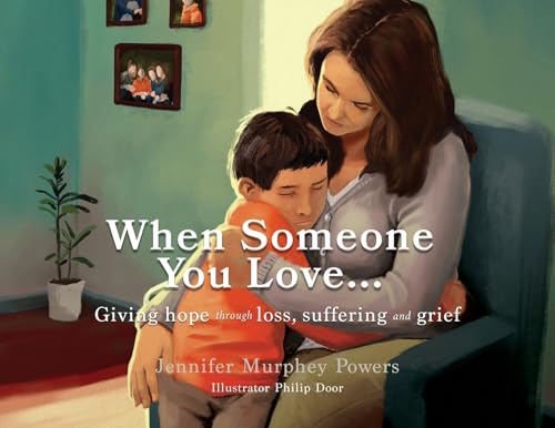 When Someone You Love...: Giving hope through loss, suffering and grief