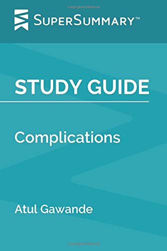 Study Guide: Complications by Atul Gawande (SuperSummary)