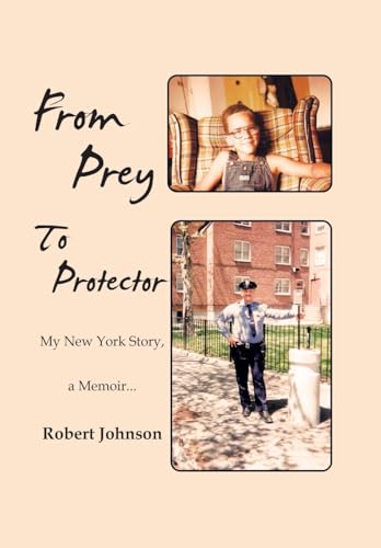From Prey To Protector: My New York Story, a Memoir...