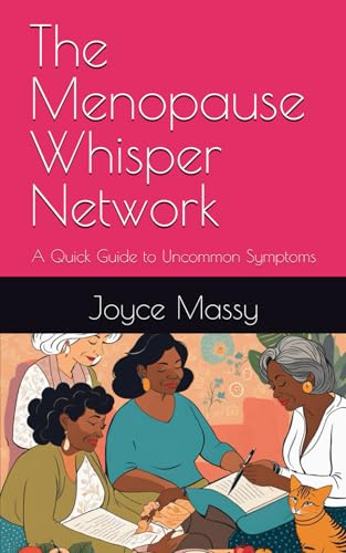 The Menopause Whisper Network: A Quick Guide to Uncommon Symptoms