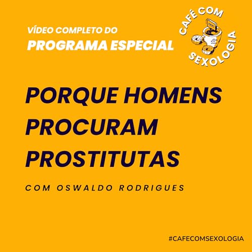 Porque homens procuram prostitutas - V&iacute;deo do programa especial Podcast Por  capa