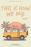 vw transporter t4 beige  Notizbuch für Bulli und Vanlife Freunde, Camper und Abenteurer  Größe 6x9  This is how we roll  Beige: VW BULLI DESIGN  A5 Format  120 Blatt  ...  Tagebuch  Dot Grid  Punktraster  Blanko