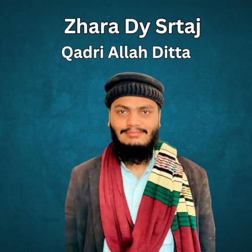 Play Zhara Dy Srtaj by Allah Ditta Qadri feat. Qari Bilal on Amazon ...