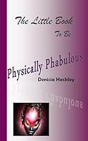 The Little Book to be Physically Phabulous 151432881X Book Cover