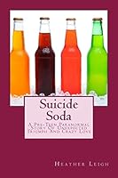 Suicide Soda: A Pre-Teen Paranormal Story Of Unexpected Triumph And Crazy Love 1515305414 Book Cover