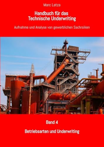 Handbuch für das Technische Underwriting: Band 4: Betriebsarten und Underwriting