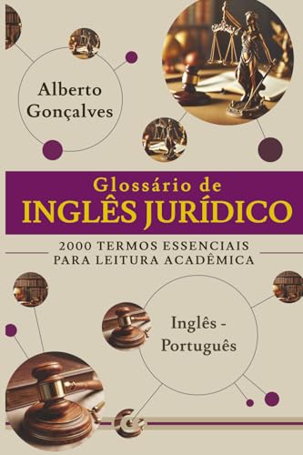 Glossário de Inglês Jurídico: 2000 Termos Essenciais para Leitura Acadêmica Inglês Português